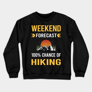 Weekend Forecast Hiking Hike Hiker Crewneck Sweatshirt